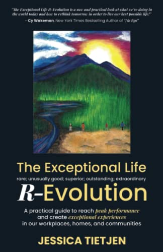 Stock image for The Exceptional Life R-Evolution: A practical guide to reach peak performance and create exceptional experiences in our workplaces, homes, and communities for sale by Discover Books