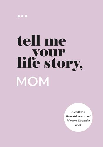 

Tell Me Your Life Story, Mom: