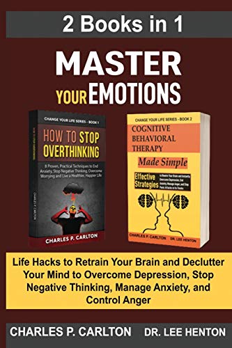 Stock image for Master Your Emotions (2 Books in 1): Life Hacks to Retrain Your Brain and Declutter Your Mind to Overcome Depression, Stop Negative Thinking, Manage A for sale by ThriftBooks-Atlanta