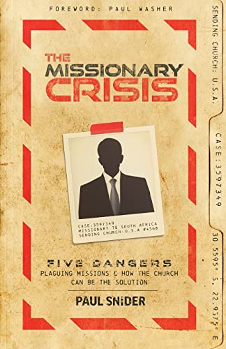 Stock image for The Missionary Crisis: Five Dangers Plaguing Missions and How the Church Can Be the Solution for sale by GreatBookPrices