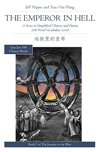 Stock image for The Emperor in Hell: A Story in Simplified Chinese and Pinyin, 600 Word Vocabulary (Journey to the West in Simplified Chinese) for sale by GF Books, Inc.