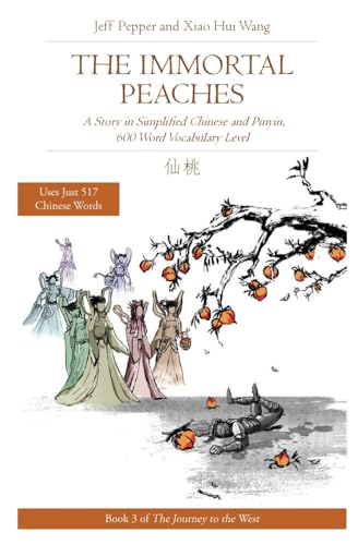 Stock image for The Immortal Peaches: A Story in Simplified Chinese and Pinyin, 600 Word Vocabulary Level (Journey to the West in Simplified Chinese) for sale by Decluttr