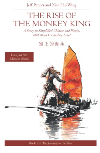 Stock image for The Rise of the Monkey King: A Story in Simplified Chinese and Pinyin 600 Word Vocabulary Level (Journey to the West (in Simplified Chinese)) for sale by SecondSale