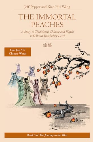 Stock image for The Immortal Peaches: A Story in Traditional Chinese and Pinyin, 600 Word Vocabulary Level (Journey to the West in Traditional Chinese) for sale by GF Books, Inc.