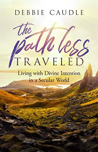 Imagen de archivo de The Path Less Traveled: Living with Divine Intention in a Secular World a la venta por ThriftBooks-Dallas