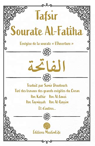 Beispielbild fr Tafsir Sourate Al-Fatiha: L'exgse de la sourate "L'Ouverture" (French Edition) zum Verkauf von Gallix