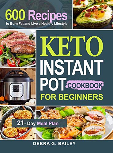 9781952613982: Keto Instant Pot Cookbook for Beginners: 600 Easy and Wholesome Keto Recipes to Burn Fat and Live a Healthy Lifestyle (21-Day Meal Plan Included)
