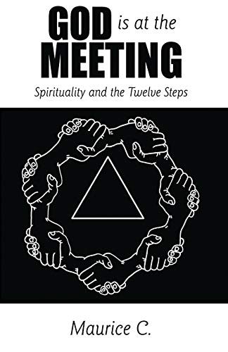 Beispielbild fr God Is at the Meeting: Spirituality and the Twelve Steps zum Verkauf von ThriftBooks-Dallas