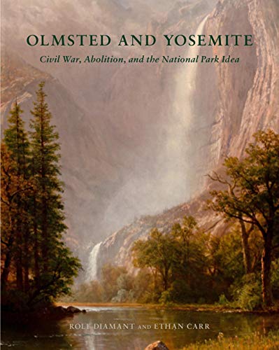 Stock image for Olmsted and Yosemite: Civil War, Abolition, and the National Park Idea for sale by Lakeside Books