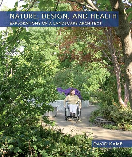 Stock image for Nature, Design, and Health: Explorations of a Landscape Architect for sale by Half Price Books Inc.