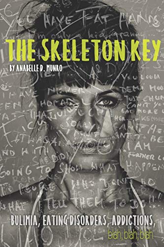 Beispielbild fr The Skeleton Key: How I Made Bulimia Part of the Past Forever and Learned to Love Myself, and my Body All Over Again: 1 (The Skeleton Keys) zum Verkauf von WorldofBooks