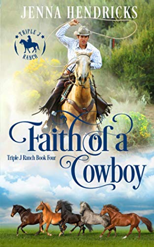 Stock image for Faith of a Cowboy: Clean & Wholesome Cowboy Romance (Triple J Ranch) for sale by GF Books, Inc.