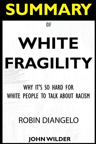 Imagen de archivo de SUMMARY Of White Fragility: Why It's So Hard For White People To Talk About Racism a la venta por SecondSale