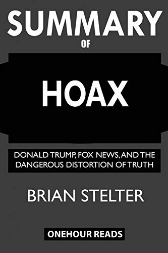 Imagen de archivo de SUMMARY Of Hoax: Donald Trump, Fox News, and the Dangerous Distortion of Truth a la venta por SecondSale