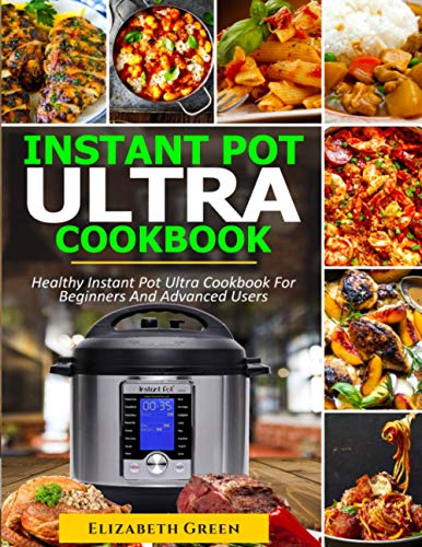 Beispielbild fr INSTANT POT ULTRA COOKBOOK: Healthy Instant Pot Ultra Recipe Book for Beginners and Advanced Users zum Verkauf von GreatBookPrices