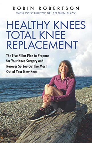 Stock image for Healthy Knees Total Knee Replacement: The Five Pillar Plan to Prepare for Your Knee Surgery and Recover So You Get the Most Out of Your New Knee for sale by AwesomeBooks