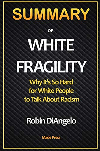 Imagen de archivo de SUMMARY OF White Fragility: Why It's So Hard for White People to Talk About Racism: Why It's So Hard for White People to Talk About Racism a la venta por GF Books, Inc.