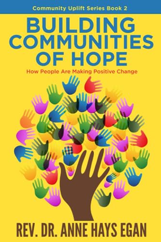 Stock image for Building Communities of Hope: How People are Making Positive Change (Community Uplift Series) for sale by Zoom Books Company