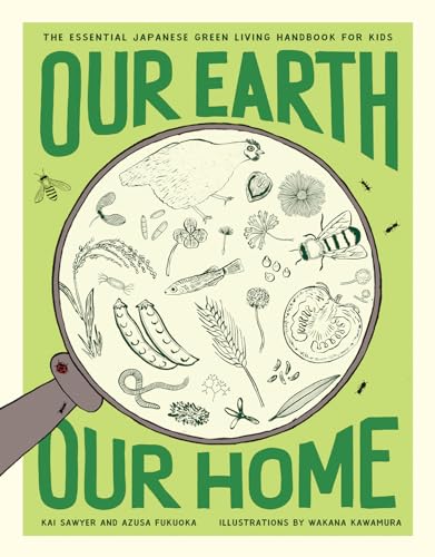 Stock image for Our Earth, Our Home: The Essential Japanese Green Living Handbook for Kids for sale by Revaluation Books