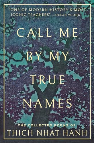 9781952692260: Call Me By My True Names: The Collected Poems of Thich Nhat Hanh