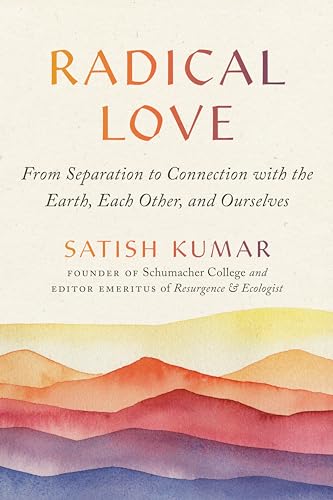 Beispielbild fr Radical Love: From Separation to Connection with the Earth, Each Other, and Ourselves zum Verkauf von WorldofBooks