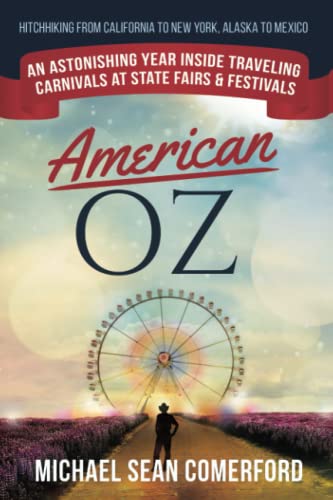 Beispielbild fr American OZ: An Astonishing Year Inside Traveling Carnivals at State Fairs & Festivals: Hitchhiking From California to New York, Alaska to Mexico zum Verkauf von Books From California