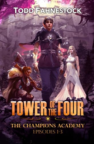 Stock image for Tower of the Four " The Champions Academy: Episodes 1-3 [The Quad, The Tower, The Test] for sale by Half Price Books Inc.