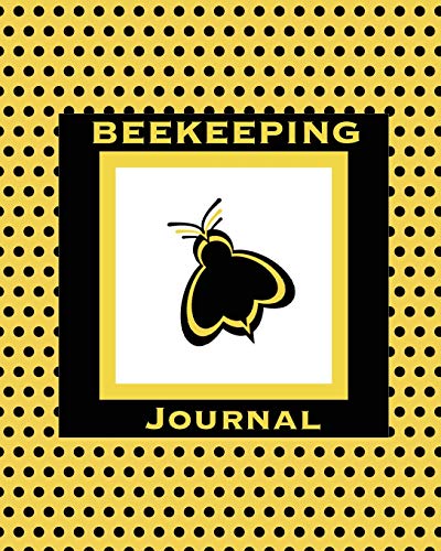 Stock image for Beekeeping Journal: Beekeepers Inspection Notebook, Track & Log Bee Hive, Honey Bee Record Keeping Book, Beekeeper Gift for sale by ThriftBooks-Atlanta