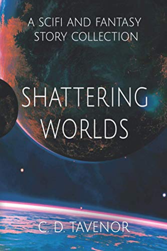 Stock image for Shattering Worlds: A SciFi and Fantasy Story Collection for sale by Lucky's Textbooks