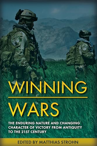 Stock image for Winning Wars: The Enduring Nature and Changing Character of Victory from Antiquity to the 21st Century for sale by WorldofBooks