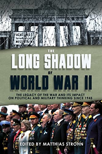 Beispielbild fr The Long Shadow of World War II: The Legacy of the War and its Impact on Political and Military Thinking since 1945 zum Verkauf von WorldofBooks