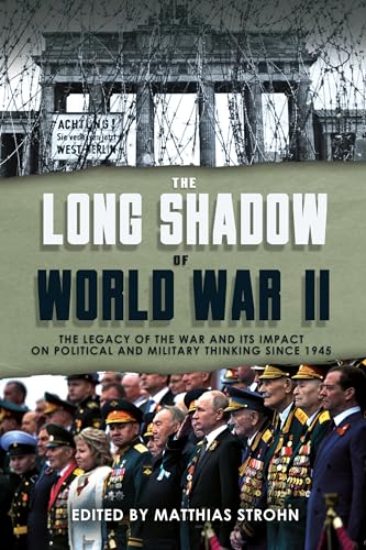 Stock image for The Long Shadow of World War II: The Legacy of the War and its Impact on Political and Military Thinking since 1945 for sale by WorldofBooks