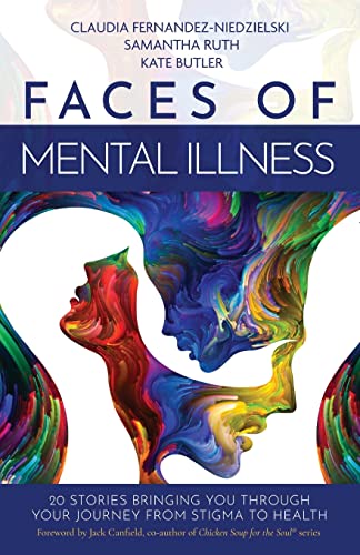 Stock image for Faces of Mental Illness: 20 Stories Bringing You Through Your Journey From Stigma to Health for sale by Goodwill of Colorado