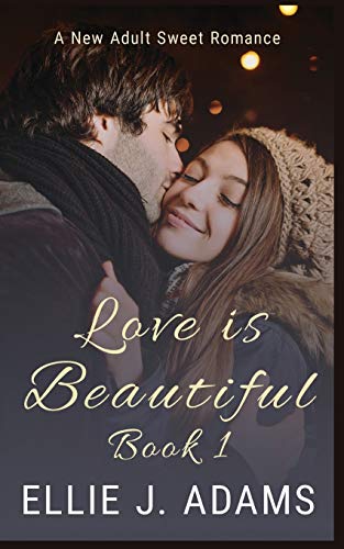 Stock image for Love is Beautiful Book 1: A New Adult Sweet Romance (New Adult Sweet Romance Series) for sale by Lucky's Textbooks