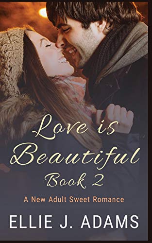 Stock image for Love is Beautiful Book 2: A New Adult Sweet Romance (New Adult Sweet Romance Series) for sale by Lucky's Textbooks