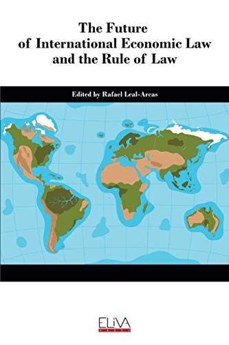 Stock image for The Future of International Economic Law and the Rule of Law for sale by GF Books, Inc.