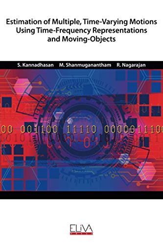 Stock image for Estimation of Multiple, Time-Varying Motions Using Time-Frequency Representations and Moving-Objects for sale by Lucky's Textbooks