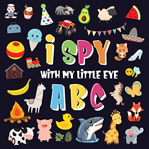 Imagen de archivo de I Spy With My Little Eye - ABC: A Superfun Search and Find Game for Kids 2-4! Cute Colorful Alphabet A-Z Guessing Game for Little Kids a la venta por ThriftBooks-Atlanta