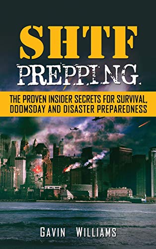 9781952772856: SHTF Prepping: The Proven Insider Secrets For Survival, Doomsday and Disaster