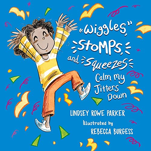 Stock image for Wiggles, Stomps, and Squeezes Calm My Jitters Down (Calming My Jitters) [Paperback] Parker, Lindsey Rowe for sale by Lakeside Books