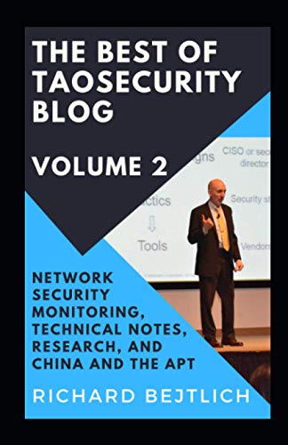 Imagen de archivo de The Best of TaoSecurity Blog, Volume 2: Network Security Monitoring, Technical Notes, Research, and China and the Advanced Persistent Threat a la venta por Lucky's Textbooks