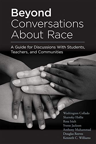 Beispielbild fr Beyond Conversations About Race: A Guide for Discussions With Students, Teachers, and Communities (How to Talk About Racism in Schools and Implement Equitable Classroom Practices) zum Verkauf von BooksRun