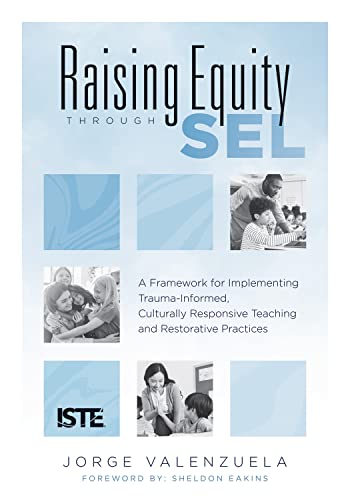 Immagine dell'editore per Raising Equity Through SEL: A Framework for Implementing Trauma-Informed, Culturally Responsive Teaching and Restorative Practices venduto da California Books