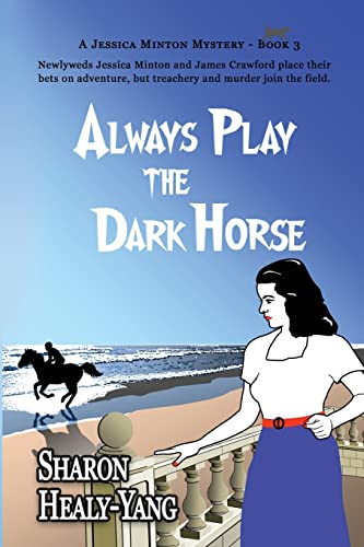 Beispielbild fr Always Play the Dark Horse: 3 (A Jessica Minton Mystery) zum Verkauf von WorldofBooks