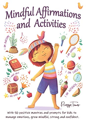 Beispielbild fr Mindful Affirmations and Activities: A Kids guide with 50 Positive Mantras and Activities to Manage Emotions, Grow Mindful, Strong and Confident zum Verkauf von Goodwill Books