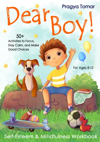 Stock image for Dear Boy! Self-Esteem and Mindfulness Workbook for Boys: 50+ Activities to Help Boys Stay Calm and Make Better Choices for sale by ZBK Books