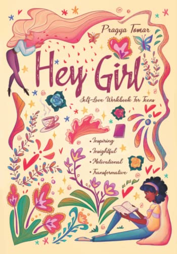 Stock image for Hey Girl! Self-Love Workbook For Teen Girls: Uplift Your Daughter and Help Her Develop Confidence, Overcome Insecurities, Embrace Mindfulness Cope with the Challenges of Being a Teenager for sale by Goodwill Books