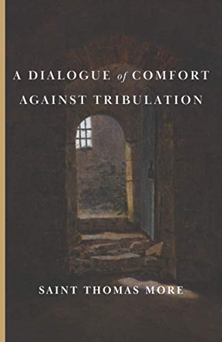Beispielbild fr A Dialogue of Comfort Against Tribulation zum Verkauf von Better World Books