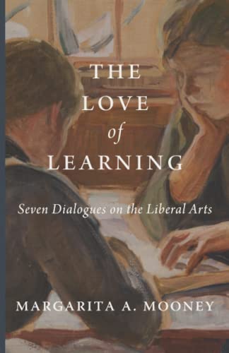 9781952826672: The Love of Learning: Seven Dialogues on the Liberal Arts