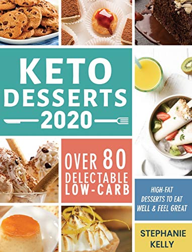 Stock image for Keto Desserts 2020: Over 80 Delectable Low-Carb, High-Fat Desserts to Eat Well & Feel Great for sale by PlumCircle
